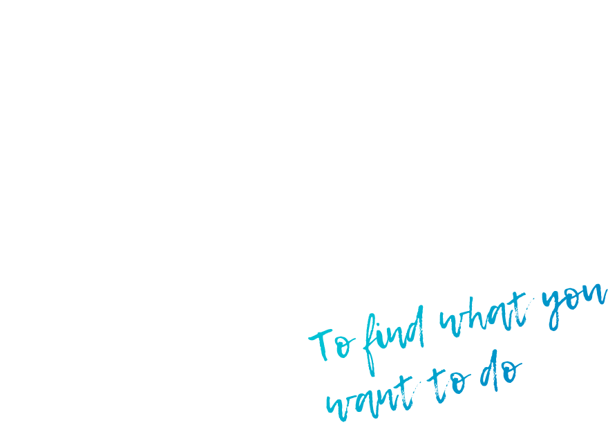 やりたい事を探すために